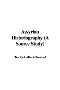 Assyrian Historiography (a Source Study) - Olmstead, Albert Ten Eyck