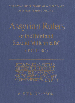 Assyrian Rulers of the Third and Second Millenia BC (to 1115 Bc) - Grayson, A Kirk