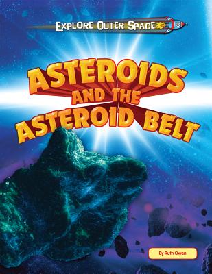 Asteroids and the Asteroid Belt - Owen, Ruth