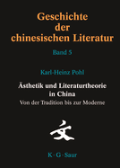 Asthetik Und Literaturtheorie in China. Von Der Tradition Bis Zur Moderne