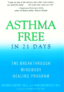 Asthma Free in 21 Days: The Breakthrough Mind-Body Healing Program - Shafer, Kathryn, Ph.D., and Greenfield, Fran, M.A.