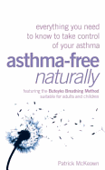 Asthma-free Naturally: Everything You Need to Know About Taking Control of Your Asthma