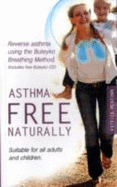 Asthma Free Naturally: Reverse Asthma Using the Buteyko Breathing Method, Suitable for All Adults and Children (includes Free Buteyko CD) - McKeown, Patrick