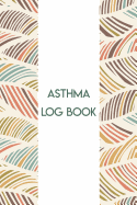 Asthma Log Book: Daily Symptoms Tracker for People with Asthma