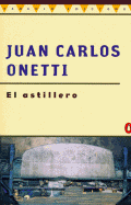 Astillero, El - Onetti, Juan Carlos