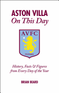 Aston Villa on This Day: History, Facts & Figures from Every Day of the Year