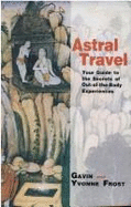 Astral Travel: Your Guide to the Secrets of Out of Body Experience