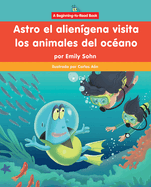 Astro El Aliengena Visita Los Animales del Ocano (Astro the Alien Visits Ocean Animals)