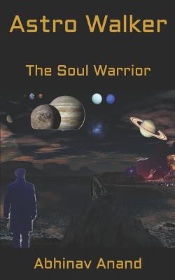 Astro Walker: The Soul Warrior - Anand, Abhinav