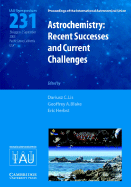 Astrochemistry: Recent Successes and Current Challenges (IAU S231)