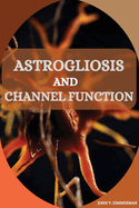 Astrogliosis and Channel Function