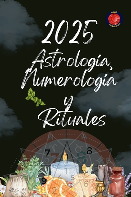 Astrolog?a, Numerolog?a y Rituales 2025 - Rubi, Alina