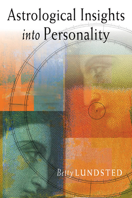 Astrological Insights Into Personality - Lundsted, Betty