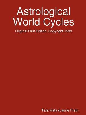 Astrological World Cycles - Original First Edition, Copyright 1933 - Mata, Tara