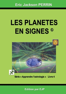 Astrologie Livre 4: Les Planetes En Signes - Perrin, Eric Jackson