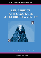 Astrologie livre 6: Les aspects astrologiques  la Lune et  Vnus