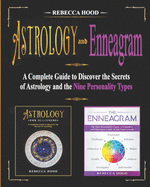 Astrology and Enneagram: A Complete Guide to Discover the Secrets of Astrology and the Nine Personality Types