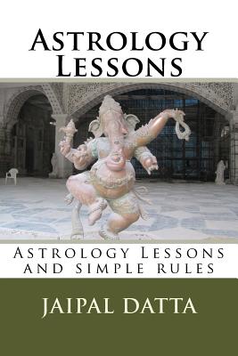 Astrology Lessons: Astrology Lessons and simple rules - Iyer, H R Seshadri, and Datta, Jaipal Singh