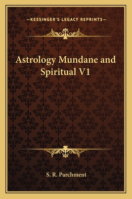 Astrology Mundane and Spiritual V1 - Parchment, S R