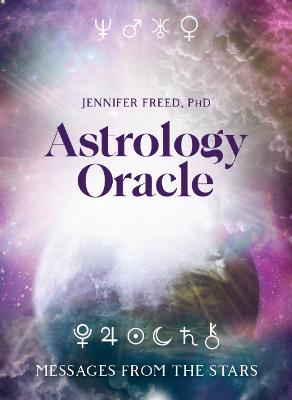 Astrology Oracle: Messages from the Stars - Freed, Jennifer, and Savolainen, Laila (Illustrator)