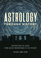 Astrology through History: Interpreting the Stars from Ancient Mesopotamia to the Present