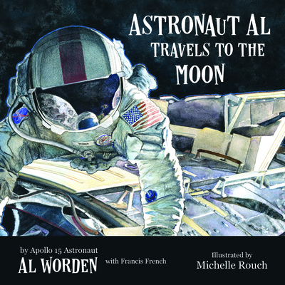 Astronaut Al Travels to the Moon - Worden, Alfred, and French, Francis