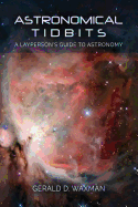Astronomical Tidbits: A Layperson's Guide to Astronomy: Astronomy Tidbits