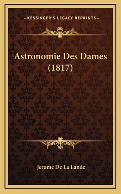 Astronomie Des Dames (1817) - De La Lande, Jerome