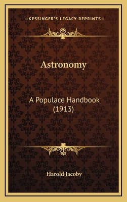 Astronomy: A Populace Handbook (1913) - Jacoby, Harold