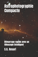 Astrophotographie Compacte: Dmarrage rapide avec un tlescope intelligent