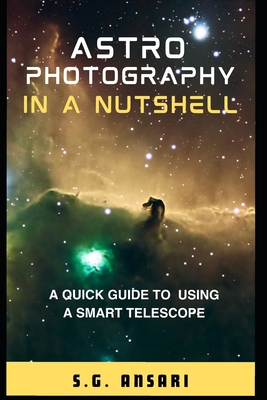 Astrophotography in a Nutshell: A Quick Guide to using a Smart Telescope - Ansari, S G