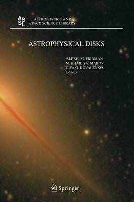 Astrophysical Disks: Collective and Stochastic Phenomena - Fridman, Aleksey M (Editor), and Marov, Mikhail Ya (Editor), and Kovalenko, Ilya G (Editor)