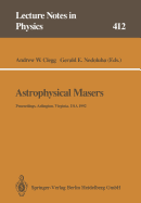 Astrophysical Masers: Proceedings of a Conference Held in Arlington, Virginia, USA, 9-11 March 1992