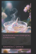 Astrophysics and Other Local Superstitions