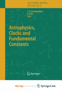 Astrophysics, Clocks and Fundamental Constants