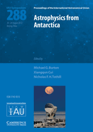 Astrophysics from Antarctica (Iau S288)