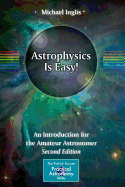 Astrophysics Is Easy!: An Introduction for the Amateur Astronomer