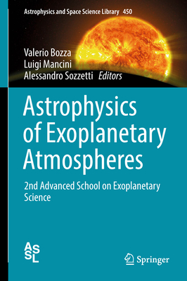 Astrophysics of Exoplanetary Atmospheres: 2nd Advanced School on Exoplanetary Science - Bozza, Valerio (Editor), and Mancini, Luigi (Editor), and Sozzetti, Alessandro (Editor)