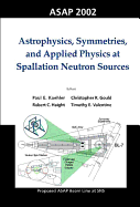 Astrophysics, Symmetries, and Applied Physics at Spallation Neutron Sources, Proceedings of the Workshop on ASAP 2002