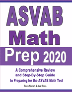 ASVAB Math Prep 2020: A Comprehensive Review and Step-By-Step Guide to Preparing for the ASVAB Math Test