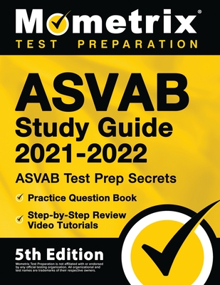 ASVAB Study Guide 2021-2022 - ASVAB Test Prep Secrets, Practice Question Book, Step-by-Step Review Video Tutorials: [5th Edition] - Bowling, Matthew (Editor)