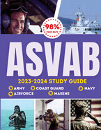 ASVAB Study Guide 2023-2024: Simplified Guide For Army, Airforce, Navy Coast Guard & Marines The Complete Exam Prep with Practice Tests and Insider Tips & Tricks Achieve a 98% Pass Rate on Your First Attempt!