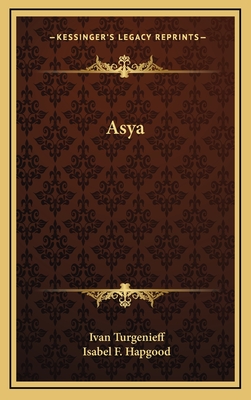 Asya - Turgenev, Ivan Sergeevich, and Hapgood, Isabel F (Translated by)