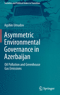 Asymmetric Environmental Governance in Azerbaijan: Oil Pollution and Greenhouse Gas Emissions