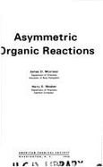 Asymmetric Organic Reactions - Morrison, James D, and Mosher, Harry S