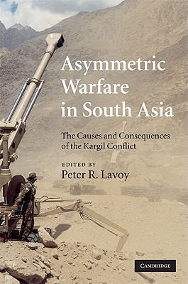 Asymmetric Warfare in South Asia - Lavoy, Peter R (Editor)