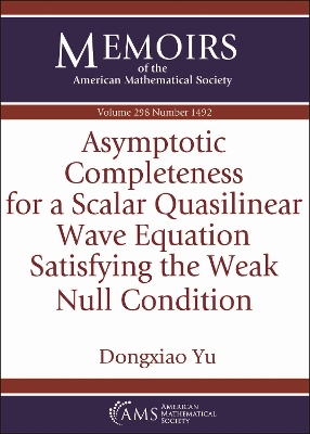 Asymptotic Completeness for a Scalar Quasilinear Wave Equation Satisfying the Weak Null Condition - Yu, Dongxiao