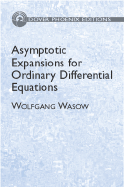 Asymptotic Expansions for Ordinary Differential Equations - Wasow, Wolfgang