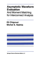 Asymptotic Waveform Evaluation: And Moment Matching for Interconnect Analysis