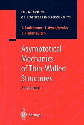 Asymptotical Mechanics of Thin-Walled Structures - Andrianov, Igor V., and Awrejcewicz, Jan, and Manevitch, Leonid I.